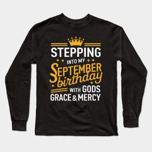 Stepping Into My September Birthday With God's Grace And Mercy Long Sleeve T-Shirt